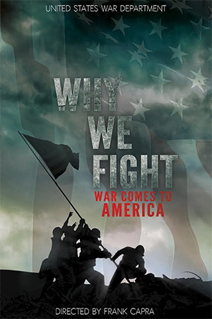 Why We Fight: War Comes to America