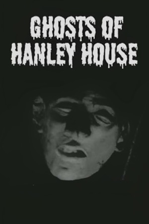 Ghosts of Hanley House